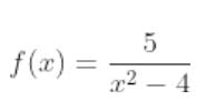 f(x) = (5)/(X^2-4)